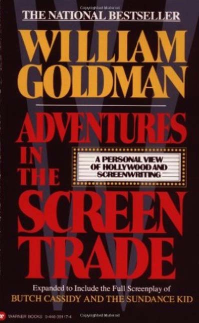 Adventures in the Screen Trade- A Personal View of Hollywood and Screenwriting