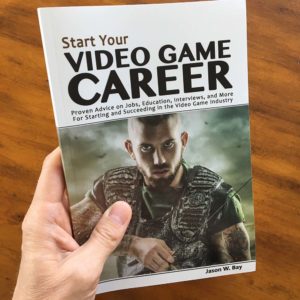 Start Your Video Game Career, by Jason W. Bay